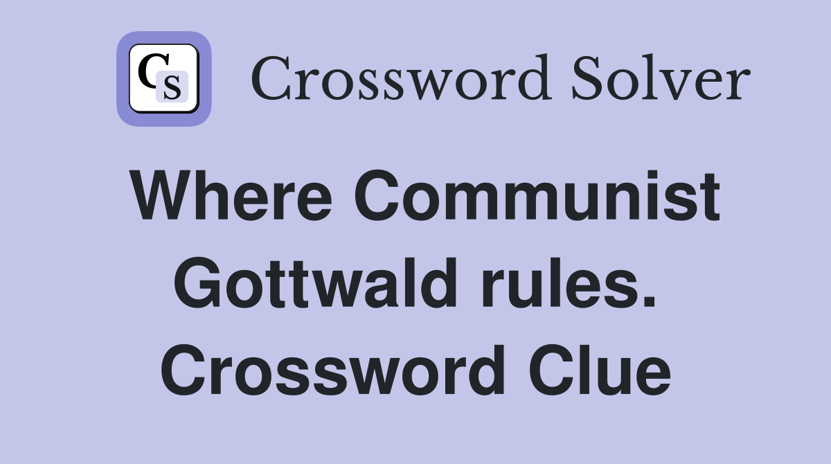 Where Communist Gottwald rules. Crossword Clue