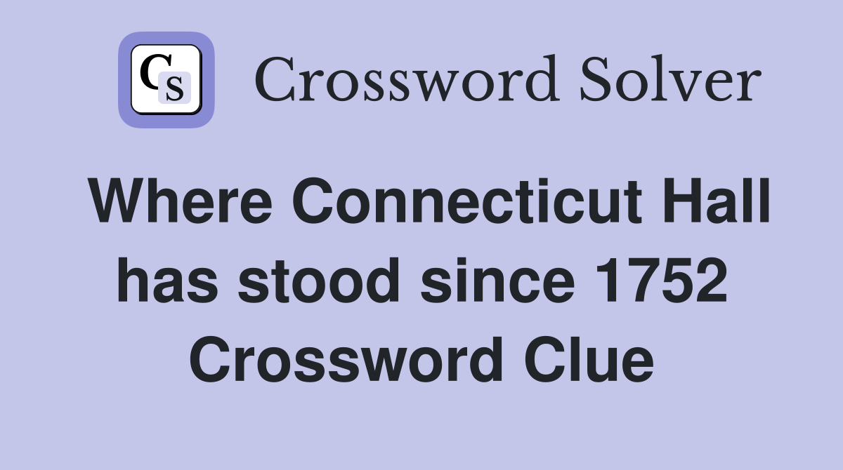 Where Connecticut Hall has stood since 1752 Crossword Clue