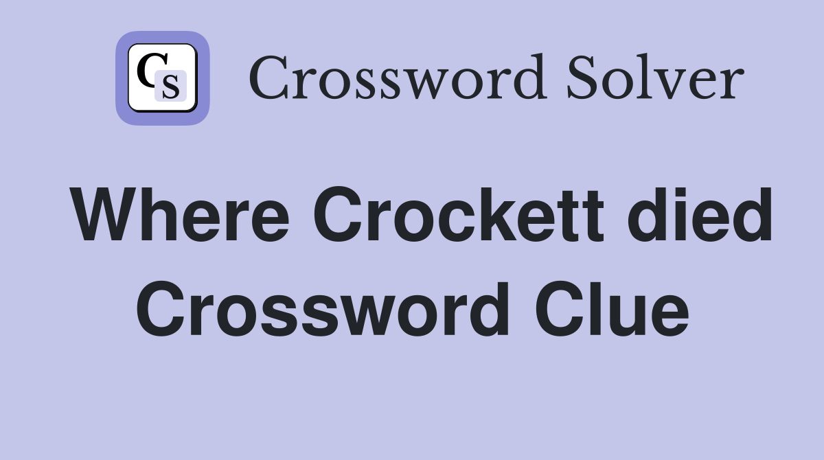 Where Crockett died Crossword Clue