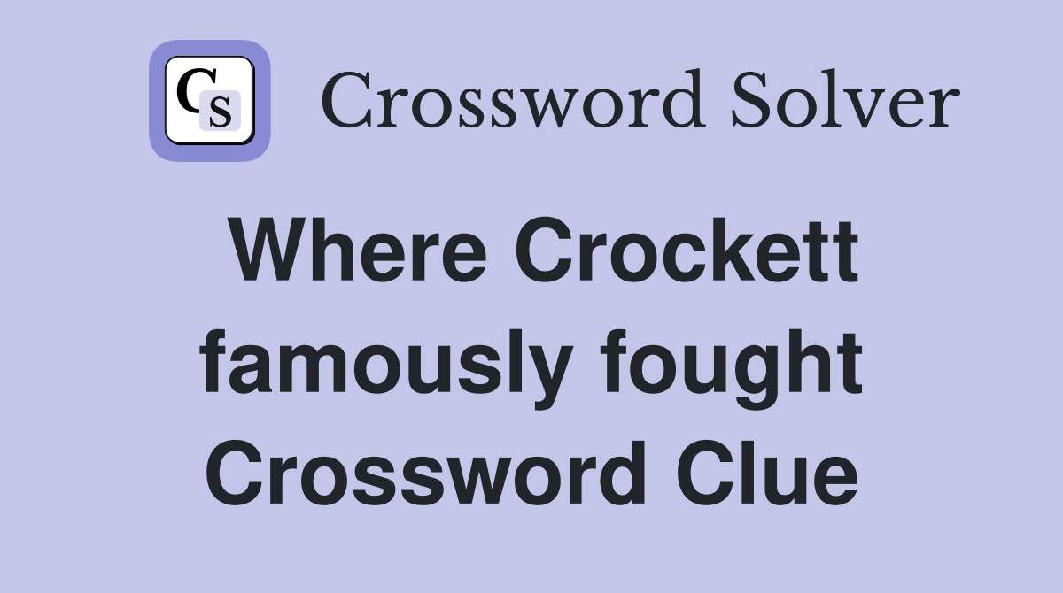 Where Crockett famously fought Crossword Clue