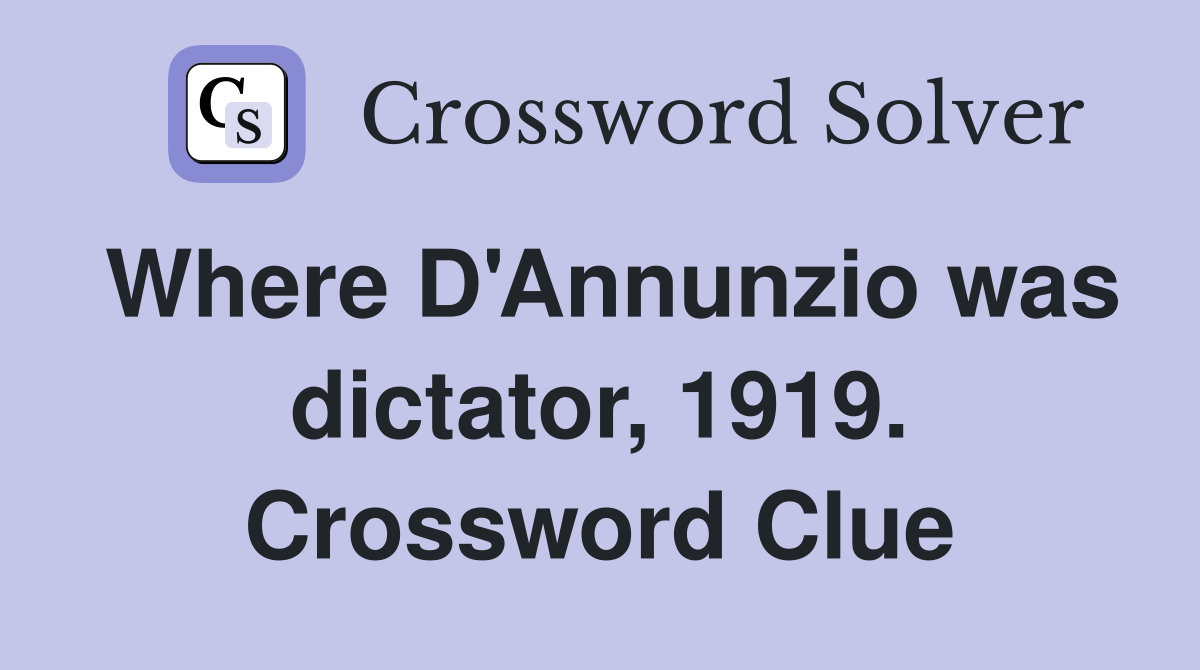 Where D'Annunzio was dictator, 1919. Crossword Clue