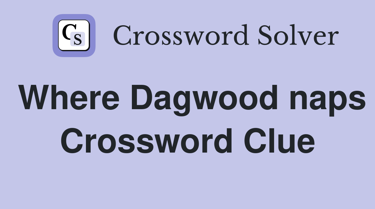Where Dagwood naps Crossword Clue