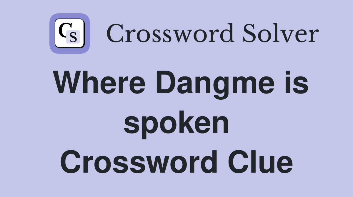 Where Dangme is spoken Crossword Clue