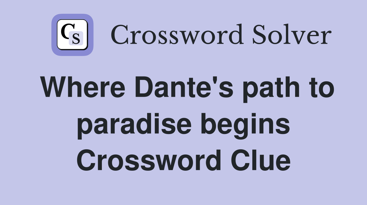 Where Dante's path to paradise begins Crossword Clue