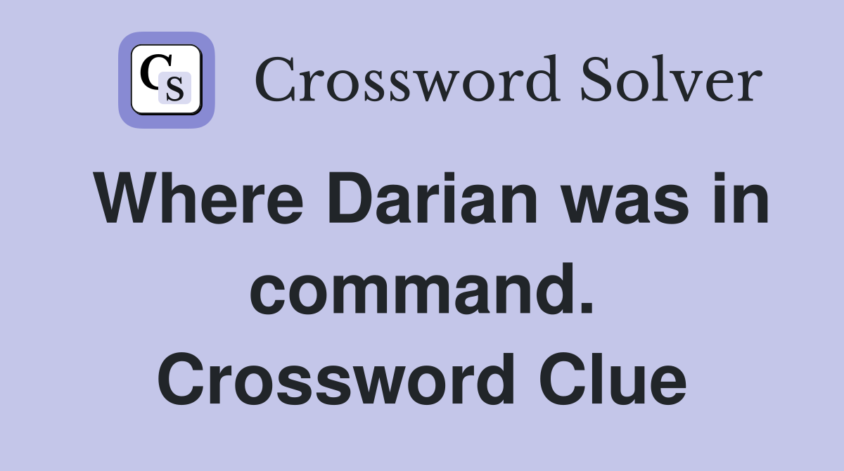 Where Darian was in command. Crossword Clue