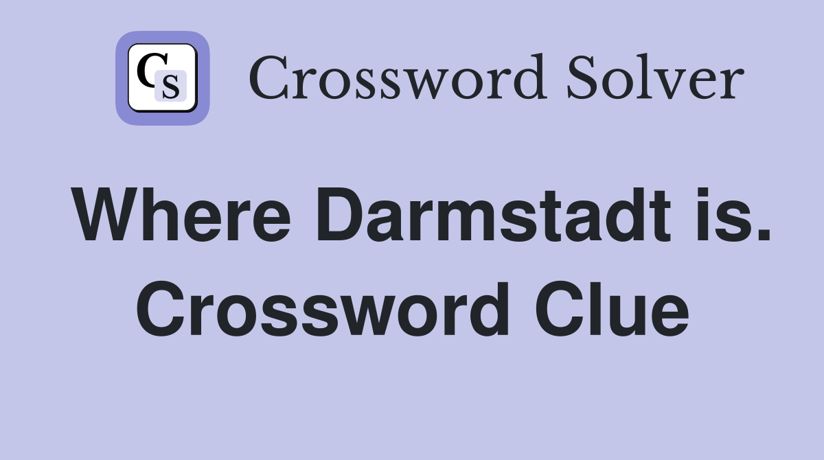 Where Darmstadt is. Crossword Clue