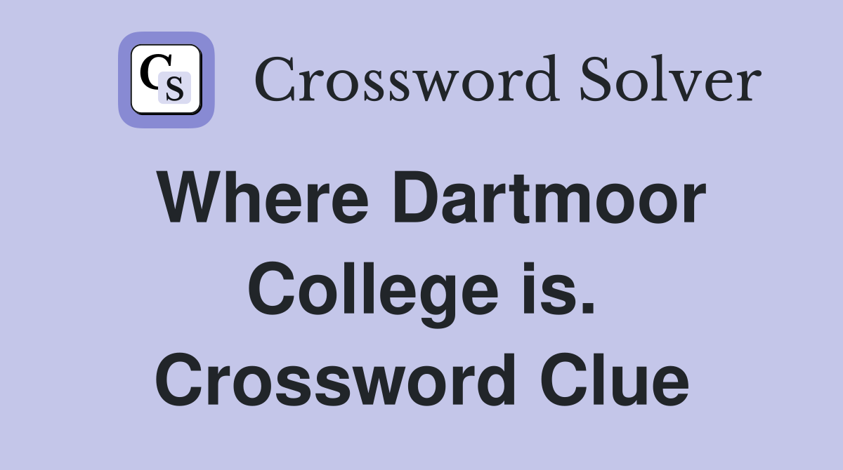 Where Dartmoor College is. Crossword Clue