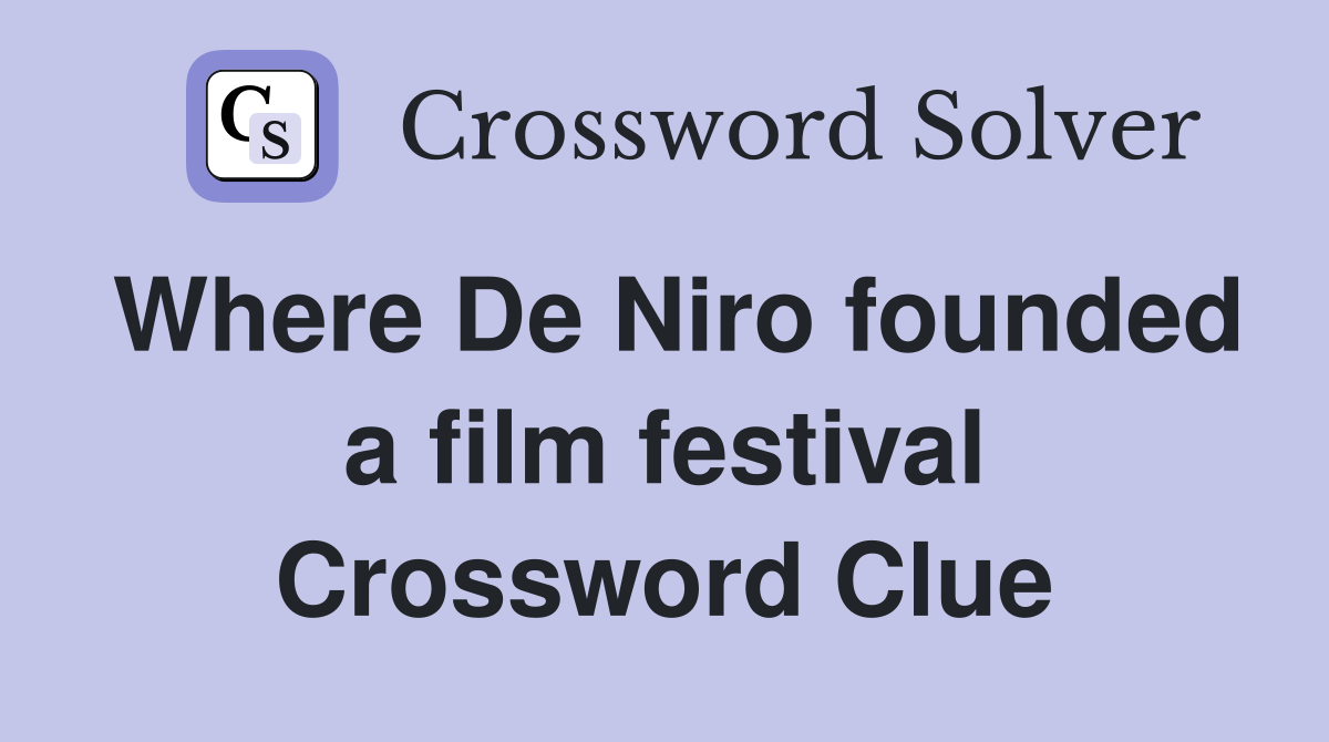 Where De Niro founded a film festival Crossword Clue