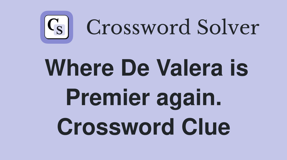 Where De Valera is Premier again. Crossword Clue
