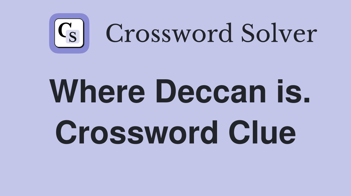 Where Deccan is. Crossword Clue