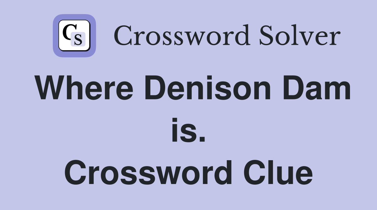 Where Denison Dam is. Crossword Clue