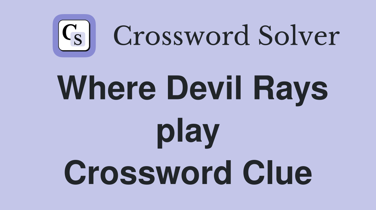 Where Devil Rays play Crossword Clue