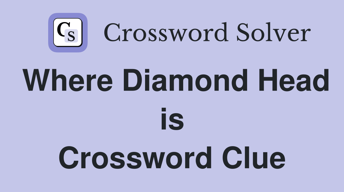 Where Diamond Head is Crossword Clue