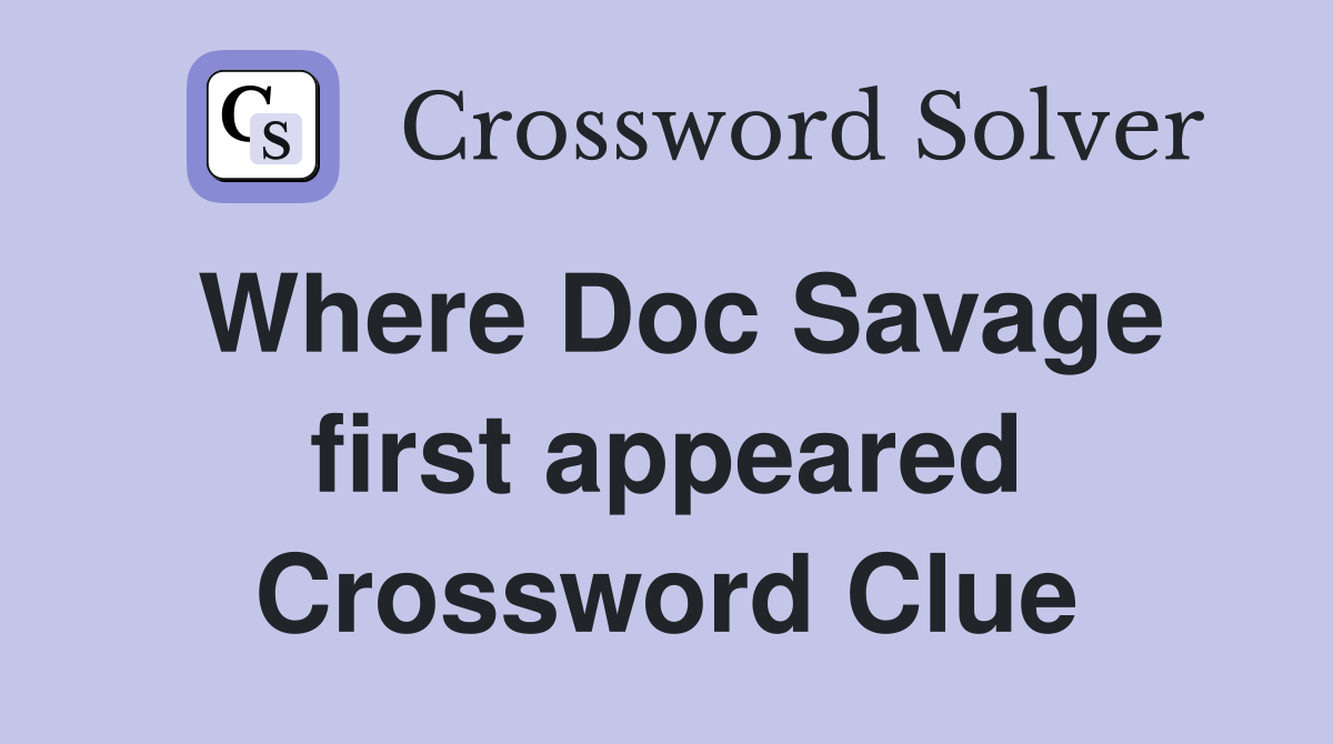 Where Doc Savage first appeared Crossword Clue