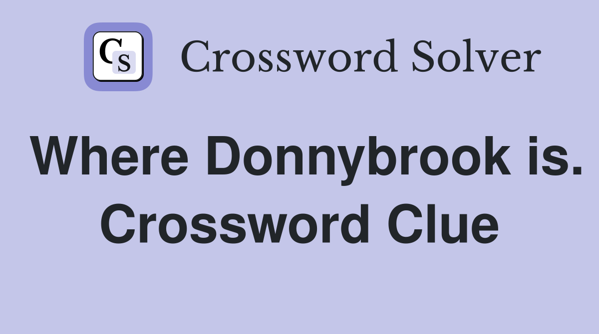 Where Donnybrook is. Crossword Clue