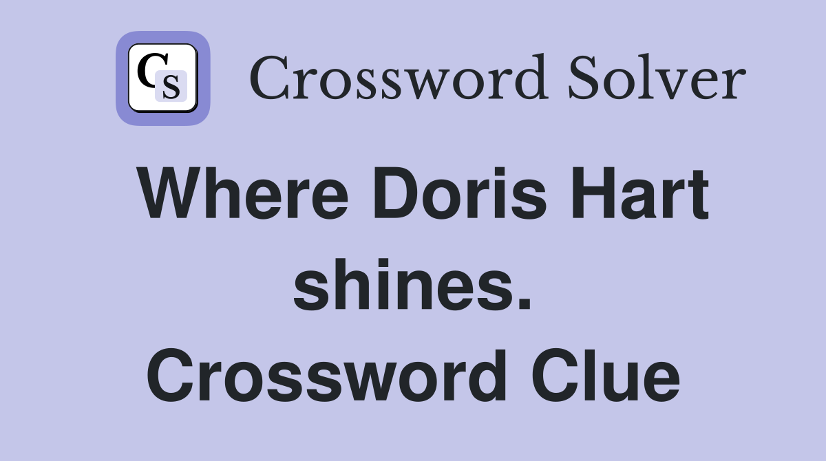 Where Doris Hart shines. Crossword Clue