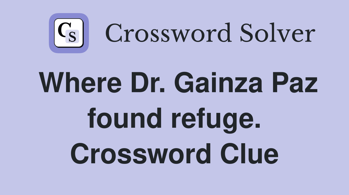 Where Dr. Gainza Paz found refuge. Crossword Clue