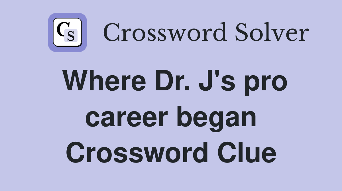 Where Dr. J's pro career began Crossword Clue