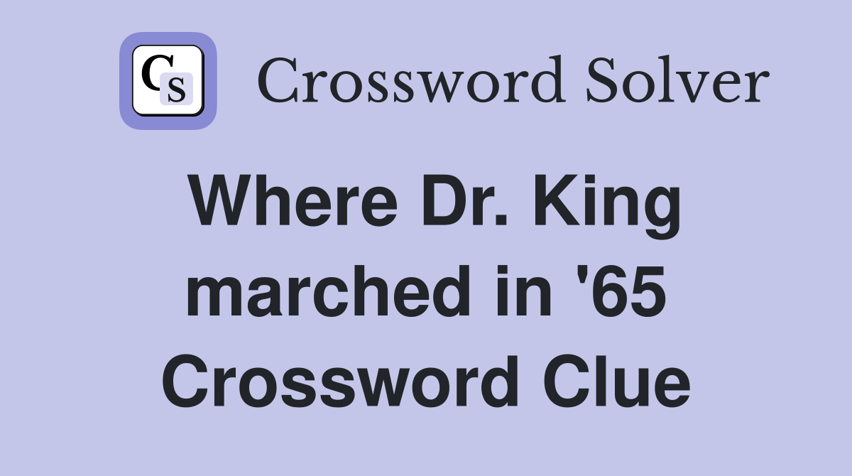 Where Dr. King marched in '65 Crossword Clue