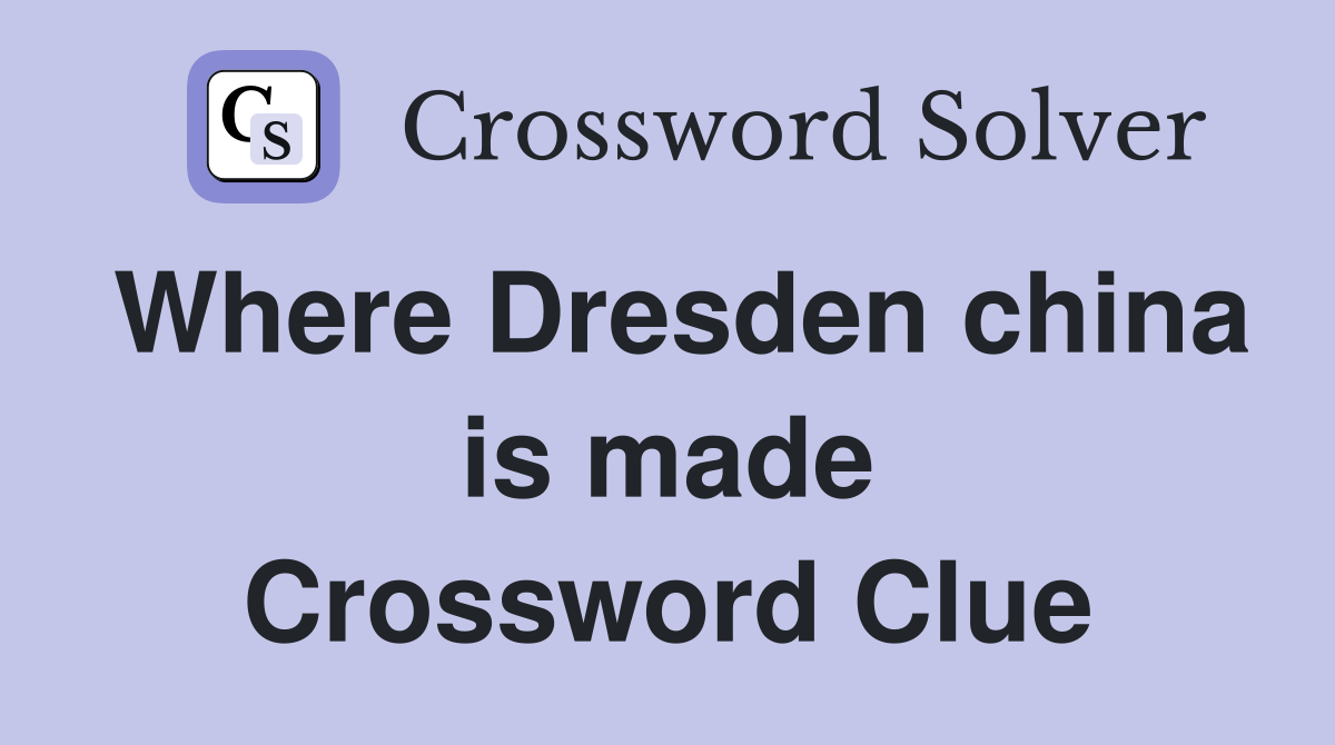 Where Dresden china is made Crossword Clue