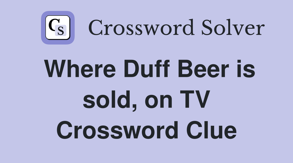 Where Duff Beer is sold, on TV Crossword Clue