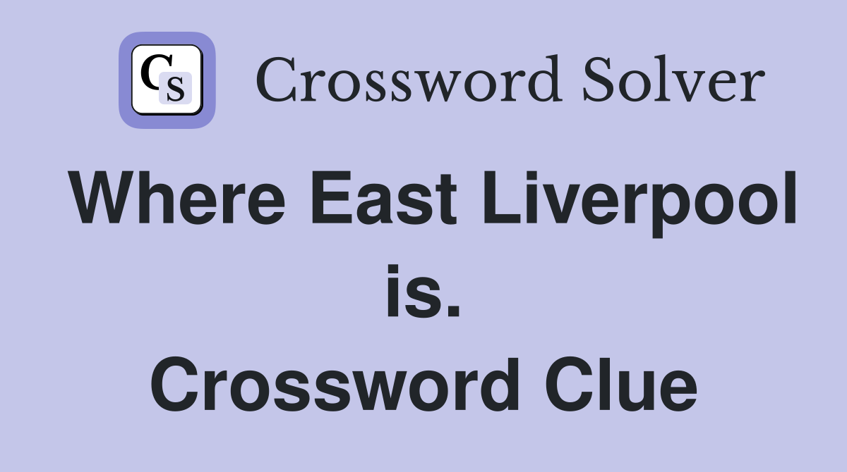 Where East Liverpool is. Crossword Clue