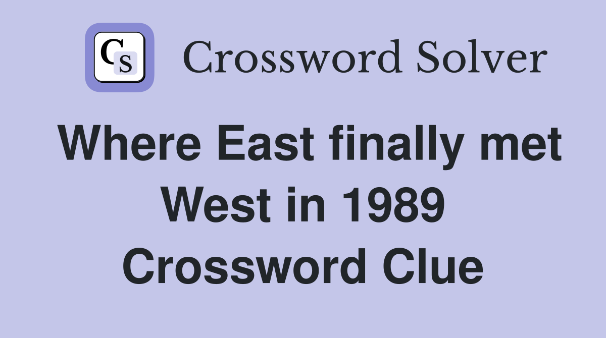 Where East finally met West in 1989 Crossword Clue