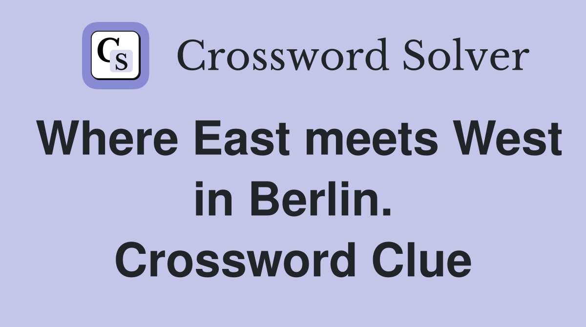 Where East meets West in Berlin. Crossword Clue