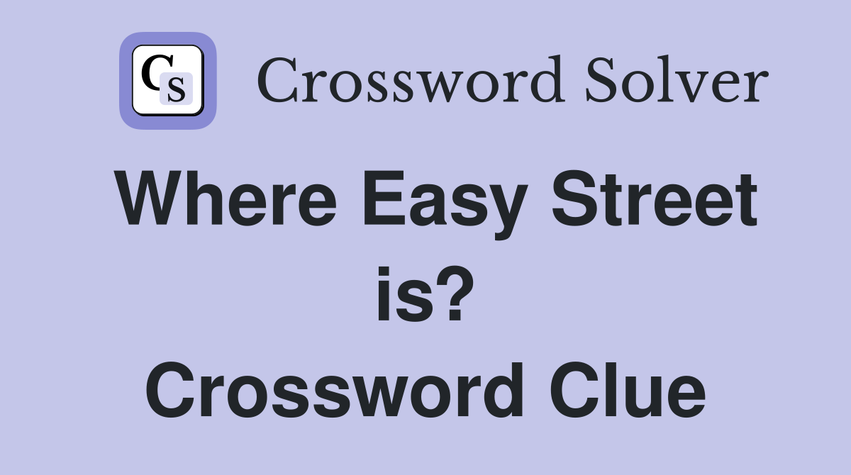 Where Easy Street is? Crossword Clue