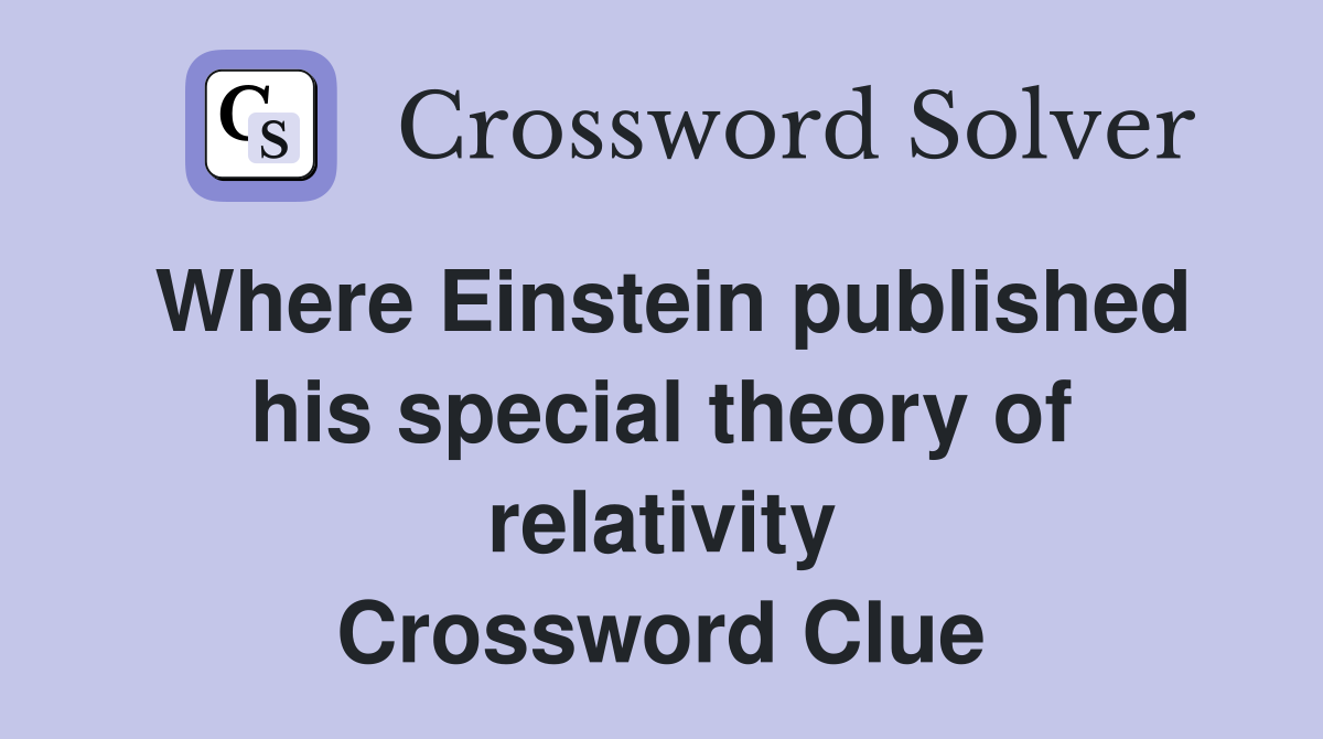 Where Einstein published his special theory of relativity Crossword Clue