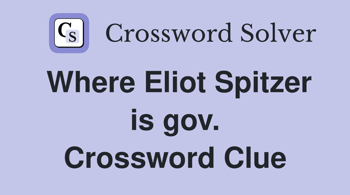 Where Eliot Spitzer is gov. Crossword Clue