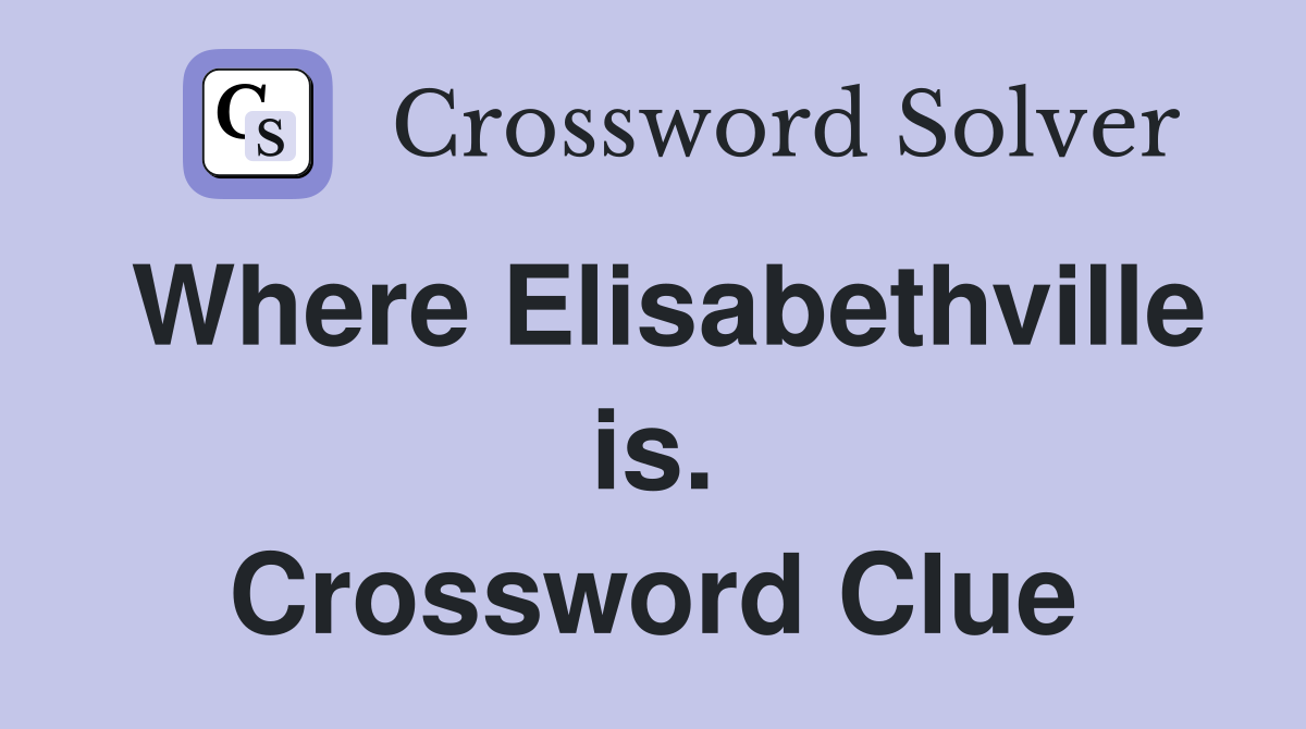 Where Elisabethville is. Crossword Clue