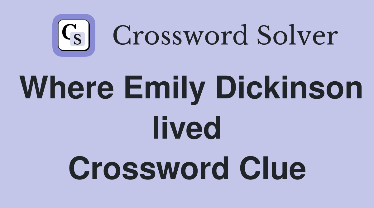 Where Emily Dickinson lived Crossword Clue