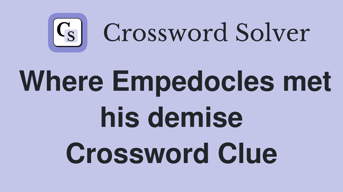 Where Empedocles met his demise Crossword Clue