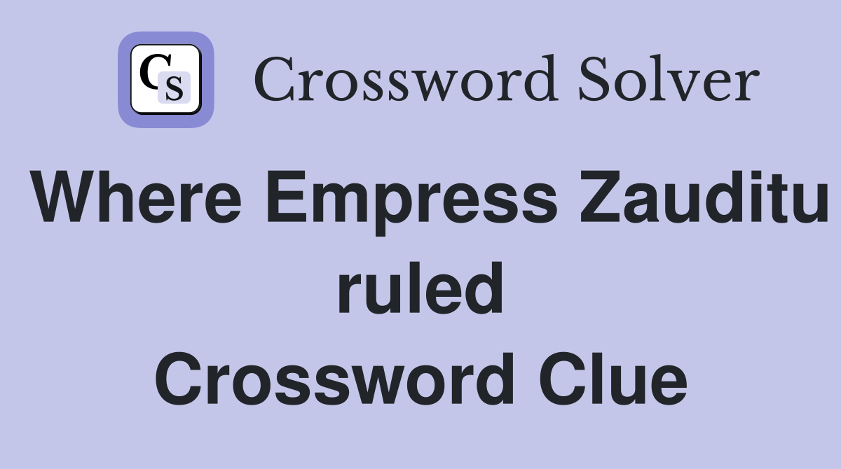 Where Empress Zauditu ruled Crossword Clue
