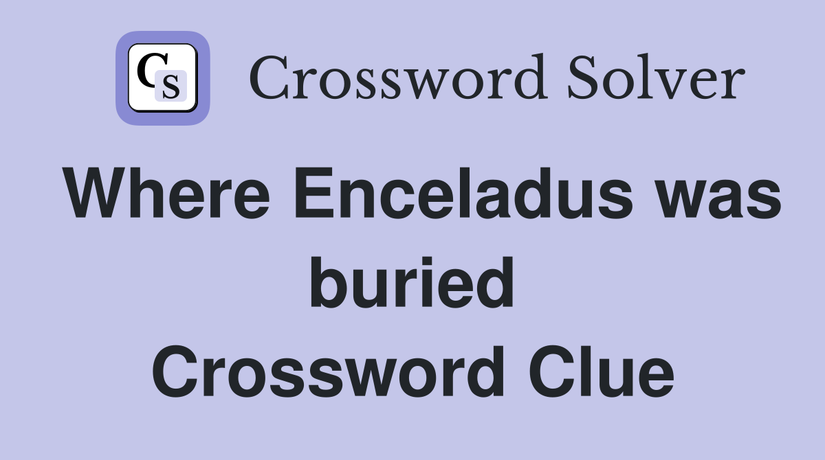 Where Enceladus was buried Crossword Clue