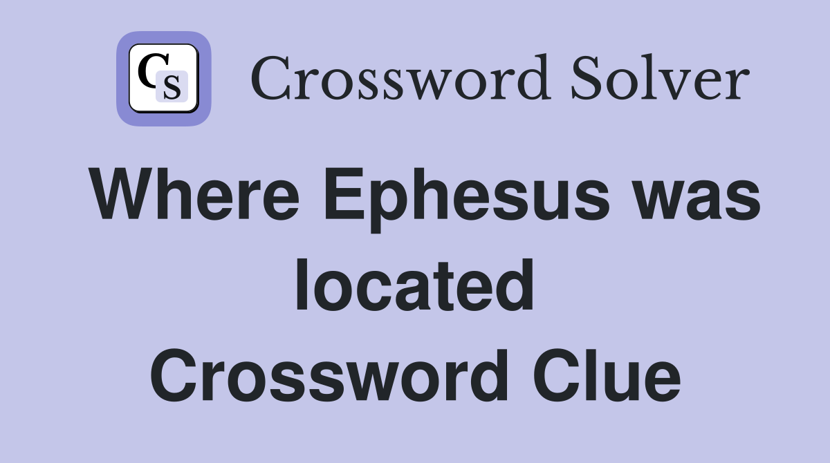 Where Ephesus was located Crossword Clue