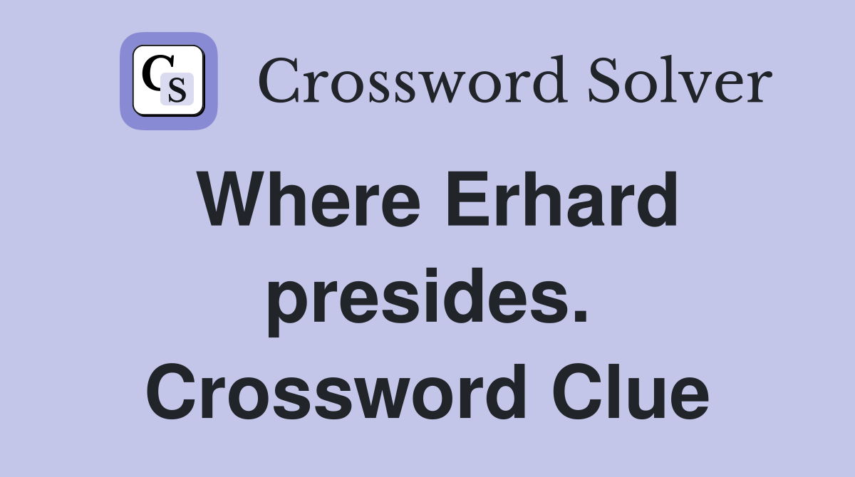 Where Erhard presides. Crossword Clue
