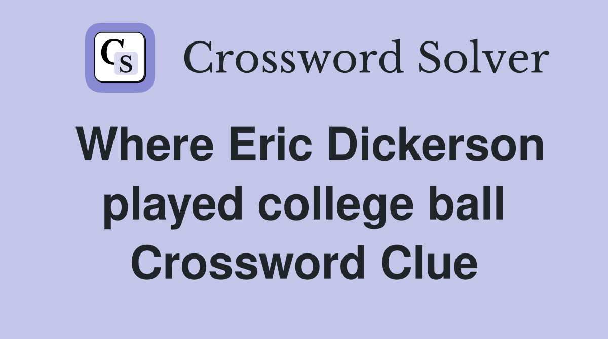 Where Eric Dickerson played college ball Crossword Clue
