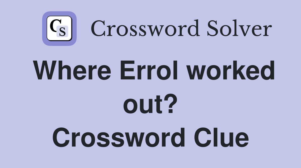 Where Errol worked out? Crossword Clue