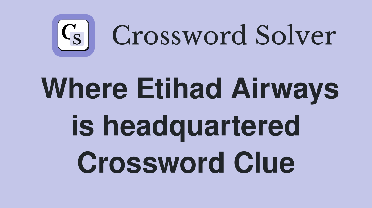 Where Etihad Airways is headquartered Crossword Clue