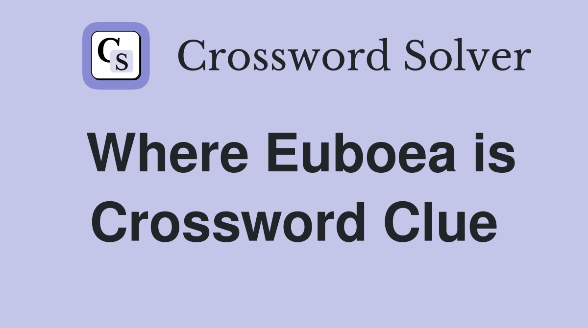 Where Euboea is Crossword Clue