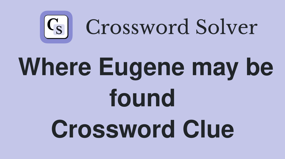 Where Eugene may be found Crossword Clue