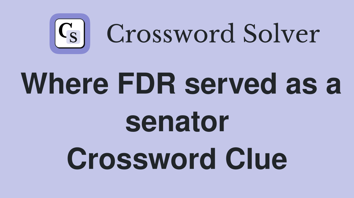 Where FDR served as a senator Crossword Clue