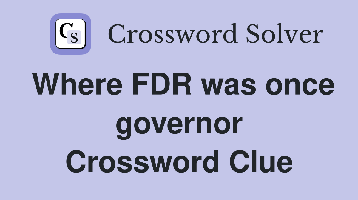 Where FDR was once governor Crossword Clue