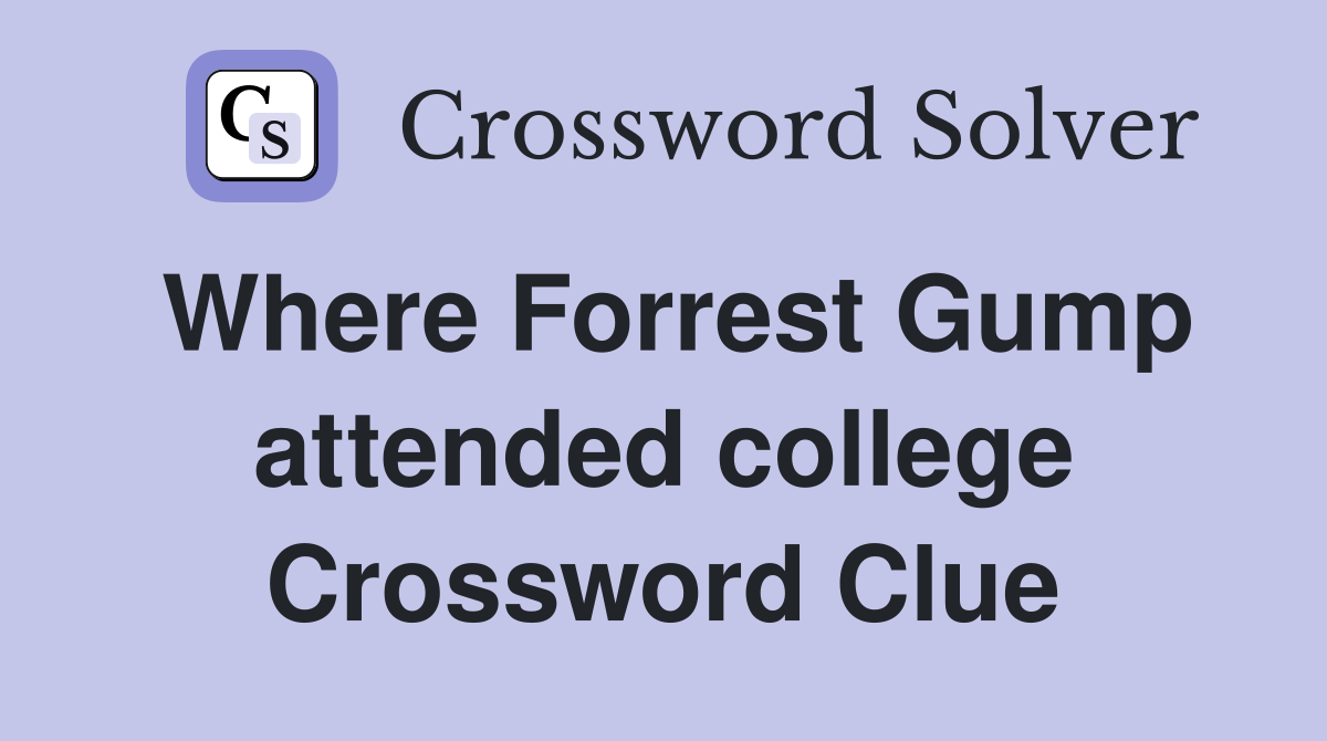 Where Forrest Gump attended college Crossword Clue