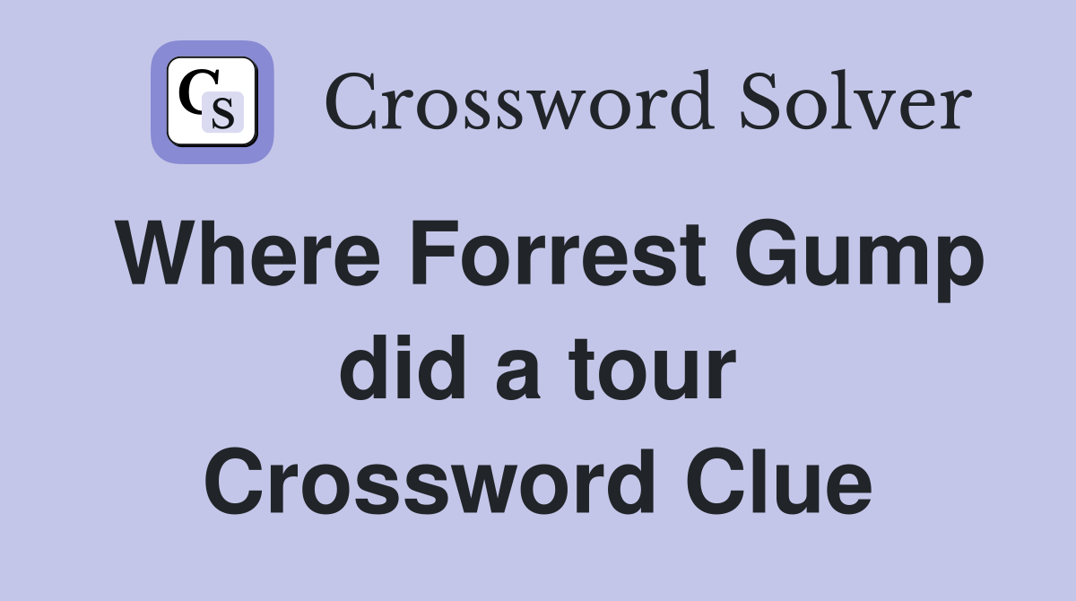 Where Forrest Gump did a tour Crossword Clue