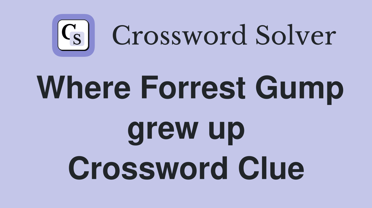 Where Forrest Gump grew up Crossword Clue