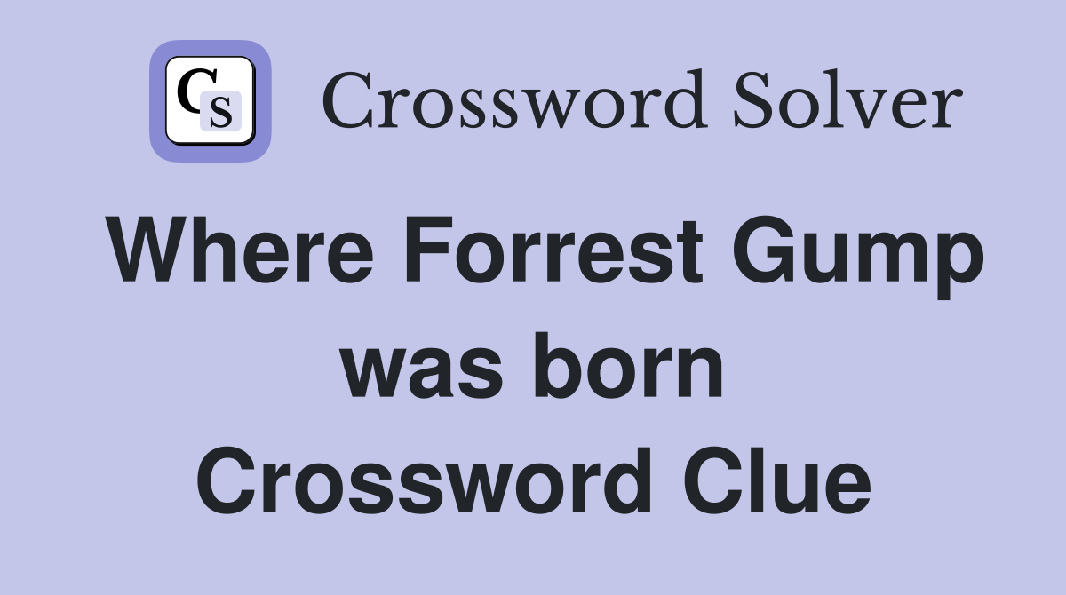 Where Forrest Gump was born Crossword Clue