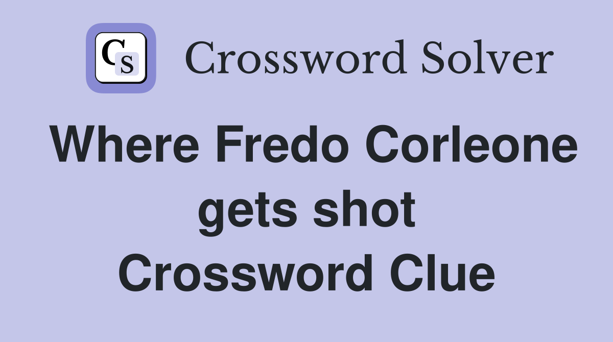 Where Fredo Corleone gets shot Crossword Clue